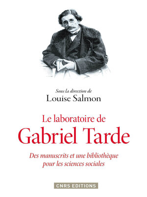cover image of Le Laboratoire de Gabriel Tarde. Des manuscrits et une bibliothèque pour les sciences sociales